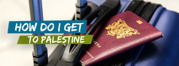 How To Visit Palestine? - The Palestinian Center